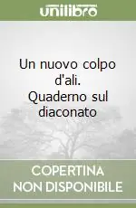 Un nuovo colpo d‘ali. Quaderno sul diaconato Professionale
