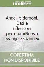 Angeli e demoni. Dati e riflessioni per una «Nuova evangelizzazione» Occasione Imperdibile