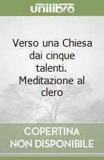 Prezzo Di Fabbrica Verso una Chiesa dai cinque talenti. Meditazione al clero