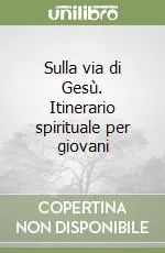 Miglior Prezzo Sulla via di Gesù. Itinerario spirituale per giovani