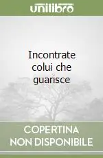 Consegna Rapida Incontrate colui che guarisce