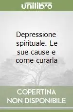 Prezzo Basso Depressione spirituale. Le sue cause e come curarla