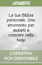Offerta Limitata La tua Bibbia personale. Uno strumento per aiutarti a crescere nella fede