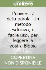 Ultimissimo Modello L‘università della parola. Un metodo esclusivo, di facile uso, per leggere la vostra Bibbia