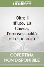 Oltre il rifiuto. La Chiesa, l‘omosessualità e la speranza Popolare