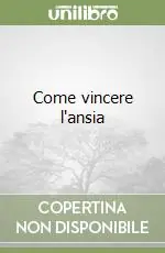 Come vincere l‘ansia Esclusivo