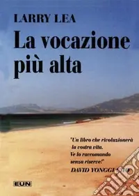 Sconto La vocazione più alta. Servire nel sacerdozio regale