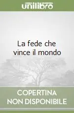Economico La fede che vince il mondo