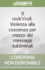 Novità Il rock‘n‘roll. Violenza alla coscienza per mezzo dei messaggi subliminali