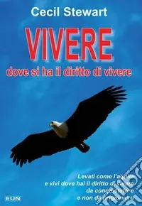 Economico Vivere dove si ha il diritto di vivere. Levati come l‘aquila e vivi dove hai il diritto di vivere da conquistatore e non da prigioniero