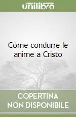 Come condurre le anime a Cristo Prezzo Basso