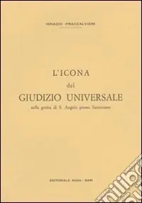 L‘icona del giudizio universale nella grotta di S. Angelo presso Santeramo Compra Online
