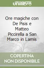 Offerta Speciale Ore magiche con De Pisis e Matteo Piccirella a San Marco in Lamis