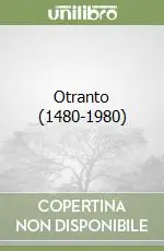 Solo Oggi Otranto (1480-1980)
