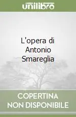 L‘opera di Antonio Smareglia Ultime Pezzi