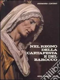 Nel regno della cartapesta e del Barocco Prezzo Scontato