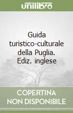 Guida turistico-culturale della Puglia. Ediz. inglese Quantità Limitata
