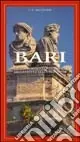 Bari. Guida turistico-culturale della città e della provincia Direttamente Dal Produttore