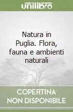 Acquista Ora Natura in Puglia. Flora, fauna e ambienti naturali