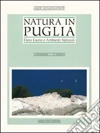 Natura in Puglia. Flora, fauna e ambienti naturali Novità