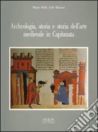 Archeologia, storia e storia dell‘arte medievale in Capitanata Acquista Ora