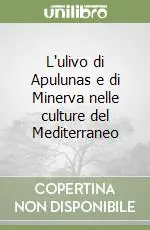 L‘ulivo di Apulunas e di Minerva nelle culture del Mediterraneo Novità