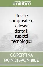 Resine composite e adesivi dentali aspetti tecnologici Prezzo Ridotto