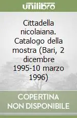 Cittadella nicolaiana. Catalogo della mostra (Bari, 2 dicembre 1995-10 marzo 1996) Pagamento Sicuro