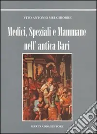 Medici, speziali e mammane nell‘antica Bari Occasione Imperdibile