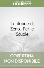 Le donne di Zeno. Per le Scuole Ultimissimo Modello