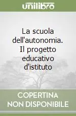 Offerta Del Giorno La scuola dell‘autonomia. Il progetto educativo d‘istituto