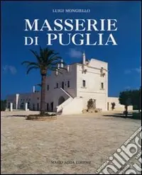 Masserie di Puglia. Organismi architettonici ed ambiente territoriale Reso Gratuito