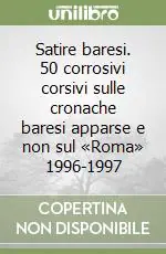 Reso Gratuito Satire baresi. 50 corrosivi corsivi sulle cronache baresi apparse e non sul «Roma» 1996-1997