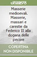 Offerta Masserie medioevali. Masserie, massari e carestie da Federico II alla dogana delle pecore