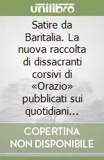 Occasione Satire da Baritalia. La nuova raccolta di dissacranti corsivi di «Orazio» pubblicati sui quotidiani «Roma» e «L‘Opinione» da maggio 1997 a giugno 1998