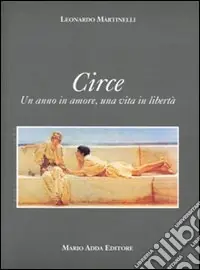 Spedizione Espresso Circe. Un anno in amore, una vita in libertà
