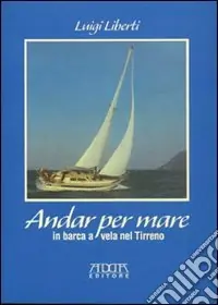 Sconto Andar per mare. In barca a vela nel Tirreno