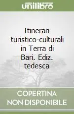Occasione Imperdibile Itinerari turistico-culturali in Terra di Bari. Ediz. tedesca