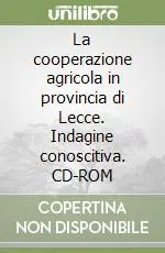 La cooperazione agricola in provincia di Lecce. Indagine conoscitiva. CD-ROM Promozione Esclusiva