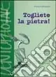 Togliete la pietra Consegna Rapida