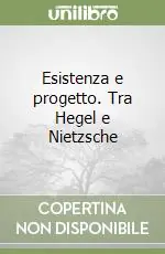 Promozione Esistenza e progetto. Tra Hegel e Nietzsche