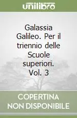 Offerta Galassia Galileo. Per il triennio delle Scuole superiori. Vol. 3