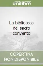 Non Perdere La biblioteca del sacro convento