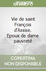 Solo Oggi Vie de saint François d‘Assise. Epoux de dame pauvreté