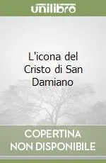 L‘icona del Cristo di San Damiano Ultimissimo Modello