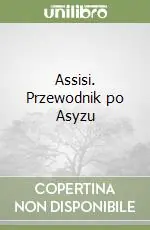 Spedizione Espresso Assisi. Przewodnik po Asyzu
