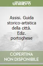 Assisi. Guida storico-artistica della città. Ediz. portoghese Prezzo Scontato