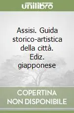 Professionale Assisi. Guida storico-artistica della città. Ediz. giapponese