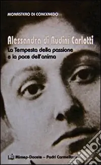 Alessandra di Rudinì Carlotti. La tempesta della passione e la pace dell‘anima Soddisfatti O Rimborsati
