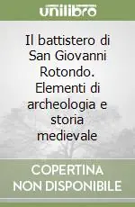 Il battistero di San Giovanni Rotondo. Elementi di archeologia e storia medievale Occasione